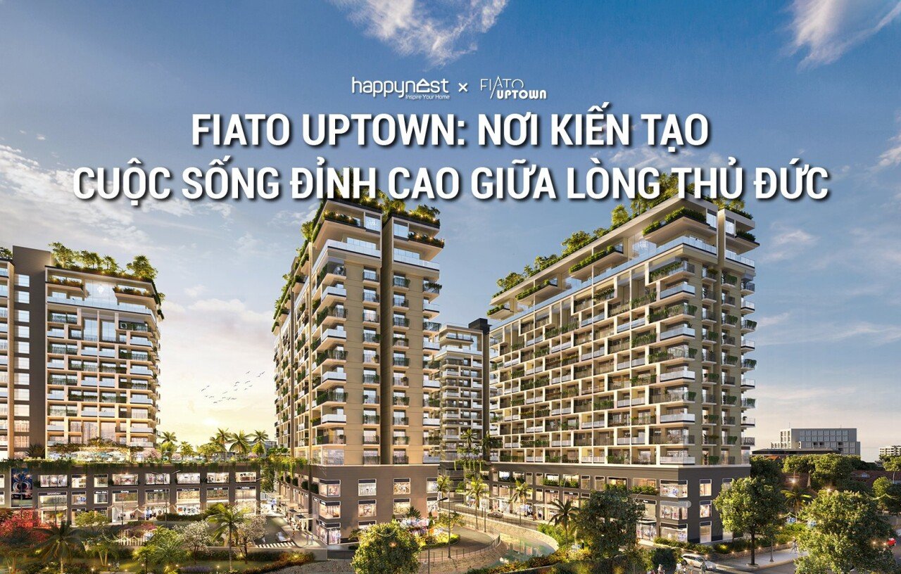 FIATO UPTOWN: Nơi kiến tạo cuộc sống đỉnh cao giữa lòng Thủ Đức